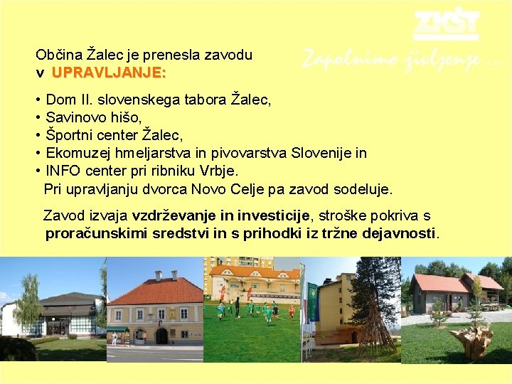 Občina Žalec je prenesla zavodu v UPRAVLJANJE: • • • Dom II. slovenskega tabora