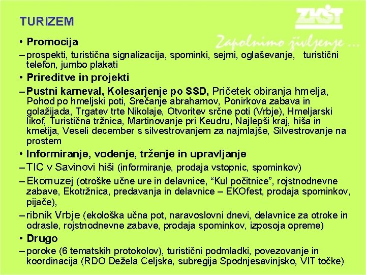 TURIZEM • Promocija – prospekti, turistična signalizacija, spominki, sejmi, oglaševanje, turistični telefon, jumbo plakati