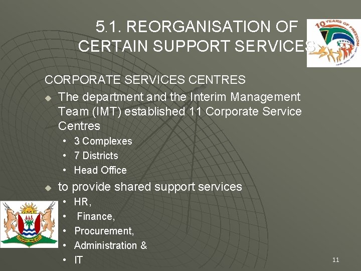 5. 1. REORGANISATION OF CERTAIN SUPPORT SERVICES CORPORATE SERVICES CENTRES u The department and