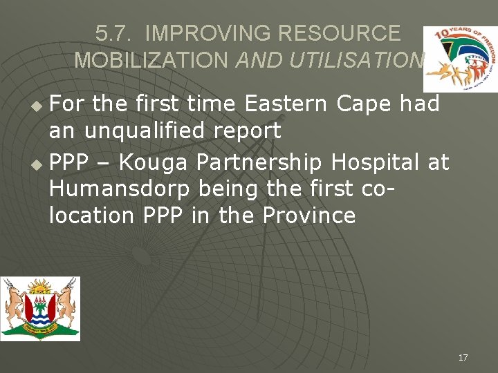 5. 7. IMPROVING RESOURCE MOBILIZATION AND UTILISATION For the first time Eastern Cape had