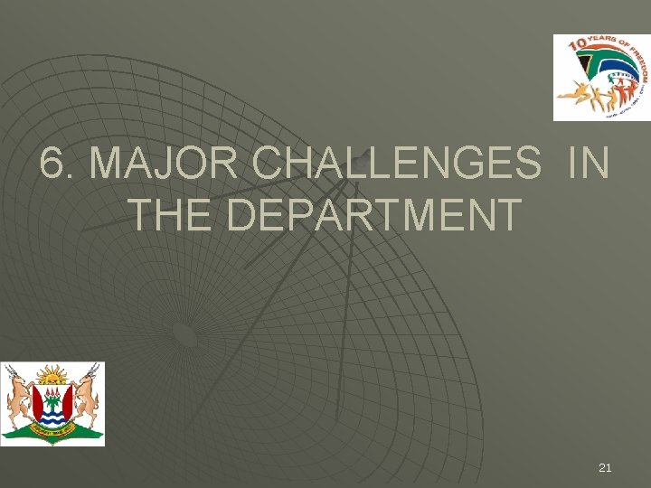 6. MAJOR CHALLENGES IN THE DEPARTMENT 21 