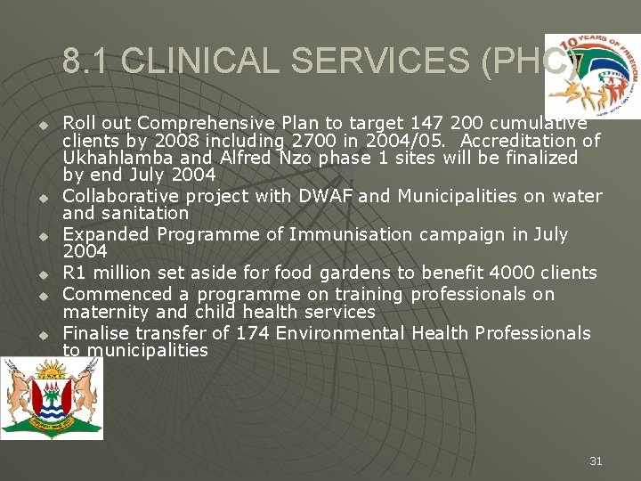 8. 1 CLINICAL SERVICES (PHC) u u u Roll out Comprehensive Plan to target