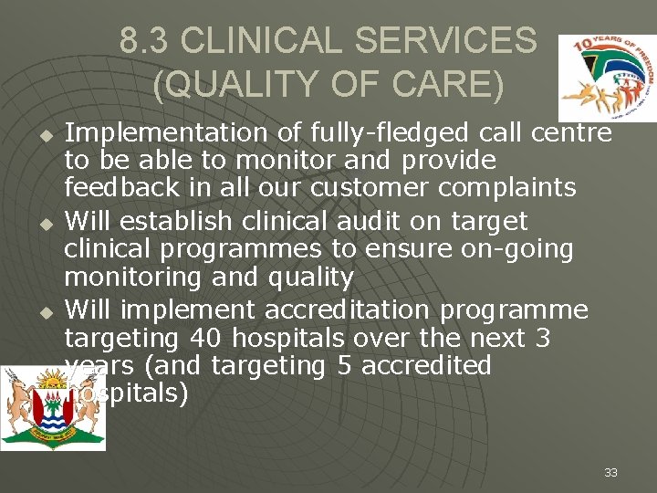 8. 3 CLINICAL SERVICES (QUALITY OF CARE) u u u Implementation of fully-fledged call