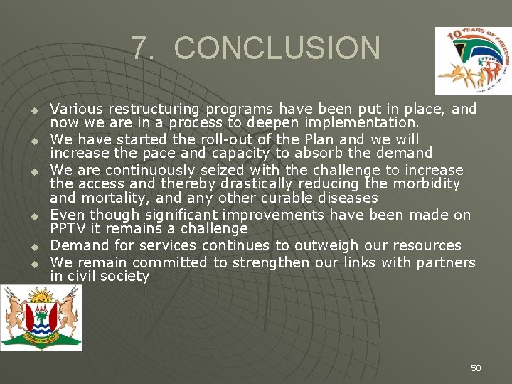 7. CONCLUSION u u u Various restructuring programs have been put in place, and