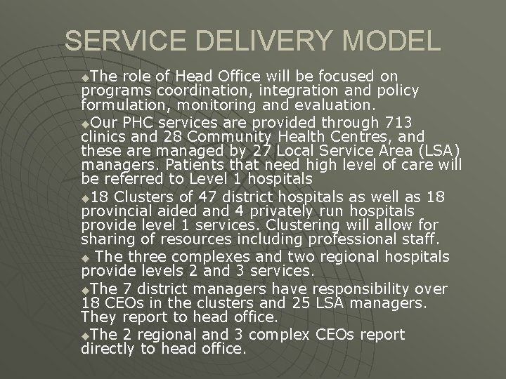 SERVICE DELIVERY MODEL The role of Head Office will be focused on programs coordination,