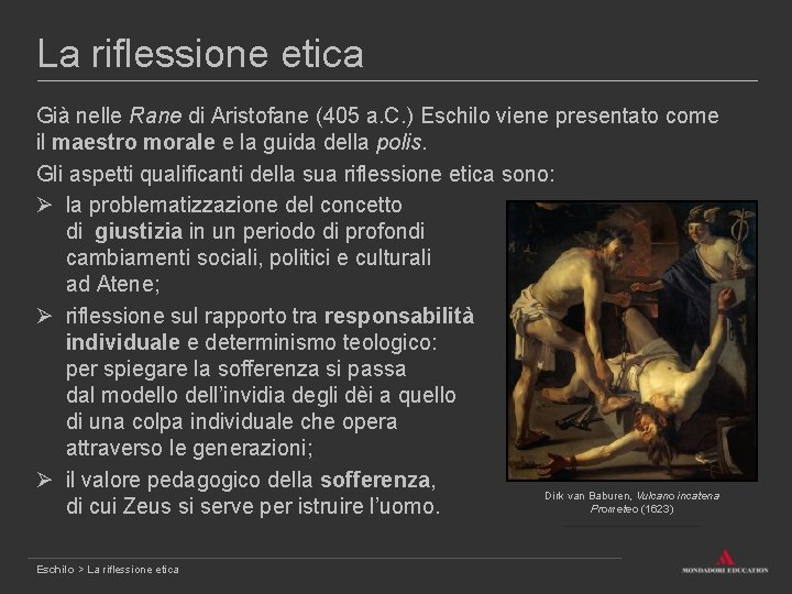 La riflessione etica Già nelle Rane di Aristofane (405 a. C. ) Eschilo viene