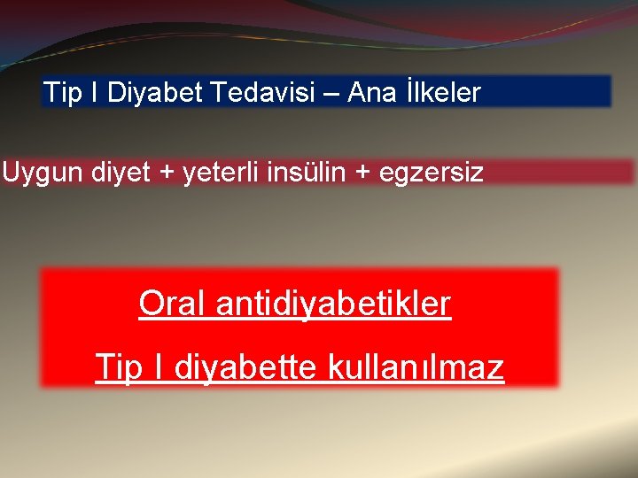 Tip I Diyabet Tedavisi – Ana İlkeler Uygun diyet + yeterli insülin + egzersiz