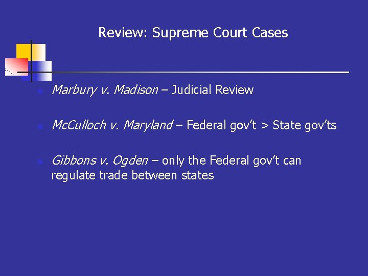 Review: Supreme Court Cases n Marbury v. Madison – Judicial Review n Mc. Culloch