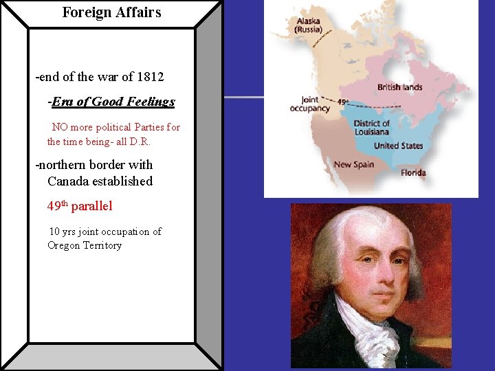 Foreign Affairs -end of the war of 1812 -Era of Good Feelings NO more