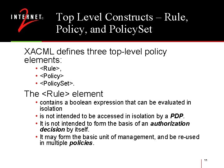 Top Level Constructs – Rule, Policy, and Policy. Set XACML defines three top-level policy