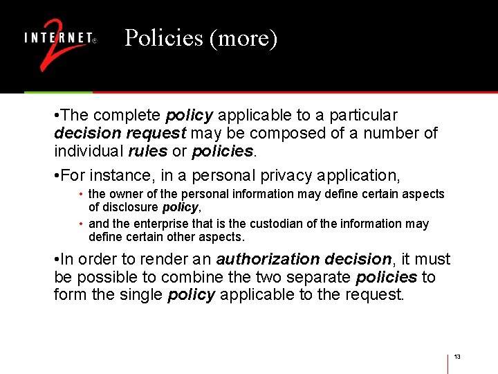 Policies (more) • The complete policy applicable to a particular decision request may be