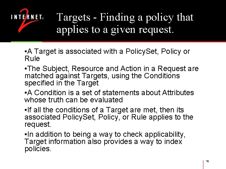 Targets - Finding a policy that applies to a given request. • A Target