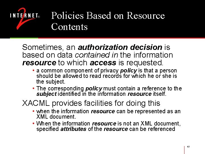 Policies Based on Resource Contents Sometimes, an authorization decision is based on data contained