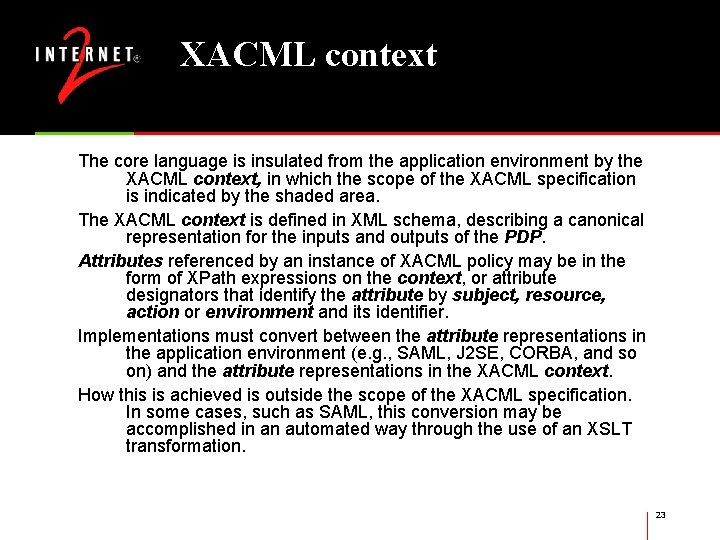 XACML context The core language is insulated from the application environment by the XACML