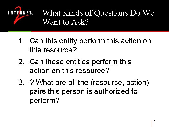 What Kinds of Questions Do We Want to Ask? 1. Can this entity perform