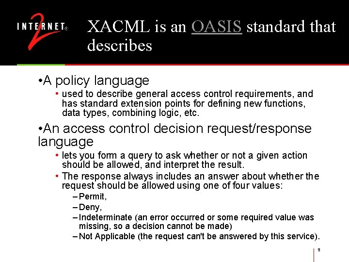 XACML is an OASIS standard that describes • A policy language • used to