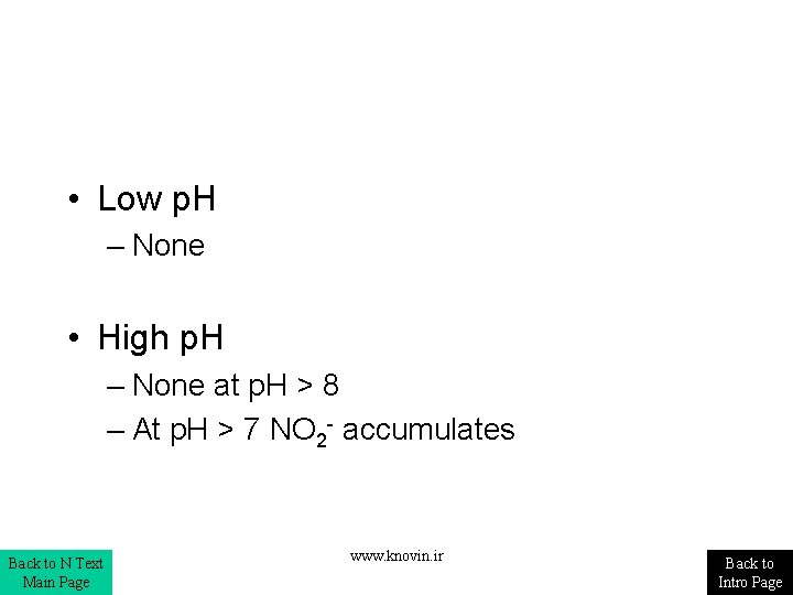 • Low p. H – None • High p. H – None at • Low p. H – None • High p. H – None at