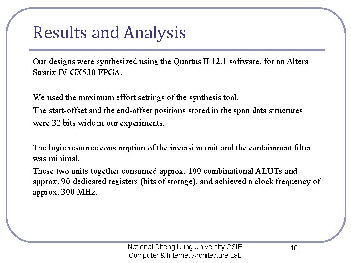 Results and Analysis Our designs were synthesized using the Quartus II 12. 1 software,
