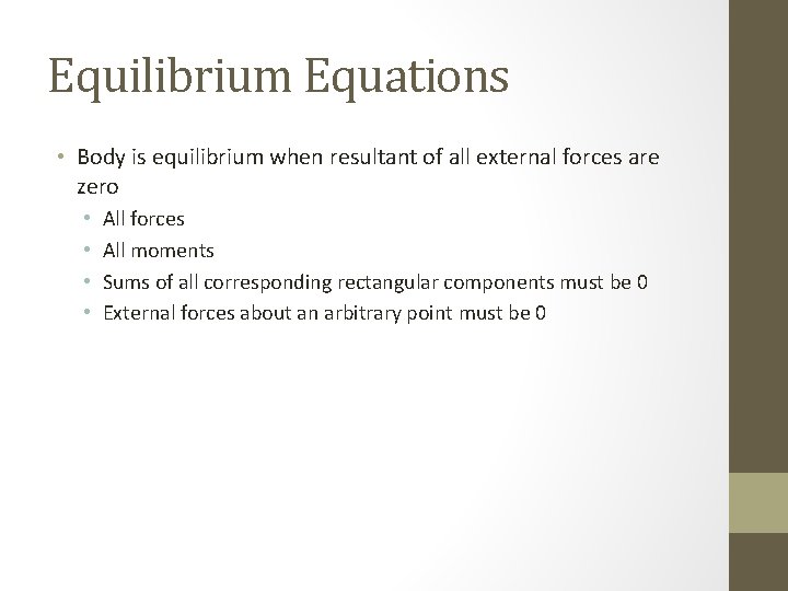 Equilibrium Equations • Body is equilibrium when resultant of all external forces are zero