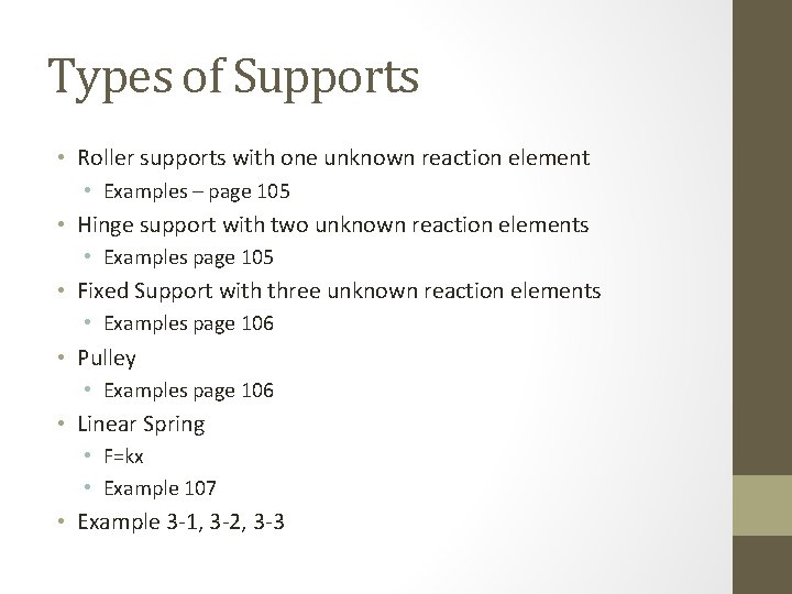 Types of Supports • Roller supports with one unknown reaction element • Examples –