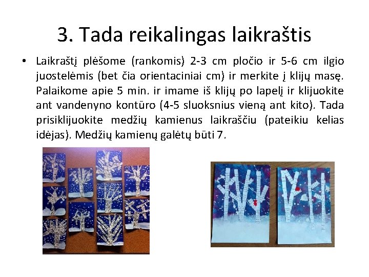 3. Tada reikalingas laikraštis • Laikraštį plėšome (rankomis) 2 -3 cm pločio ir 5