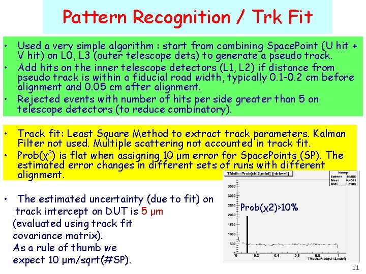 Pattern Recognition / Trk Fit • Used a very simple algorithm : start from