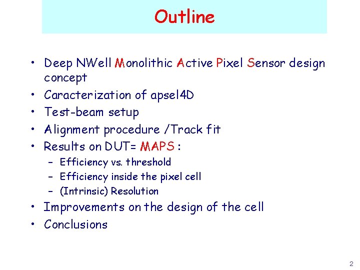 Outline • Deep NWell Monolithic Active Pixel Sensor design concept • Caracterization of apsel