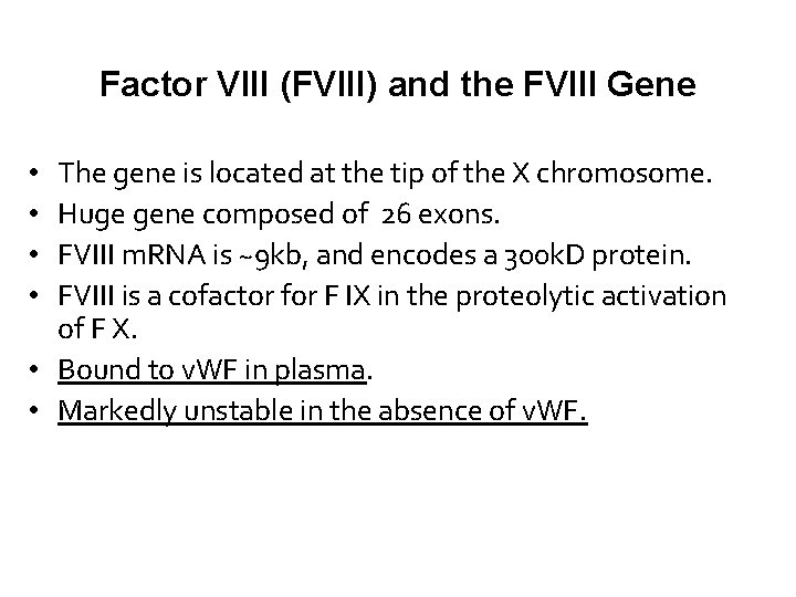 Factor VIII (FVIII) and the FVIII Gene The gene is located at the tip