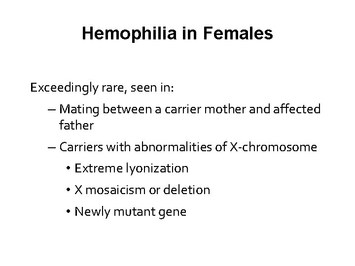 Hemophilia in Females Exceedingly rare, seen in: – Mating between a carrier mother and