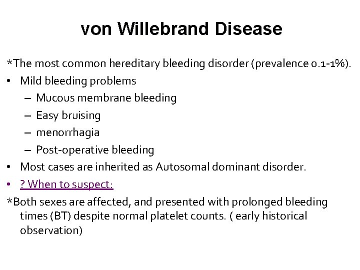 von Willebrand Disease *The most common hereditary bleeding disorder (prevalence 0. 1 -1%). •