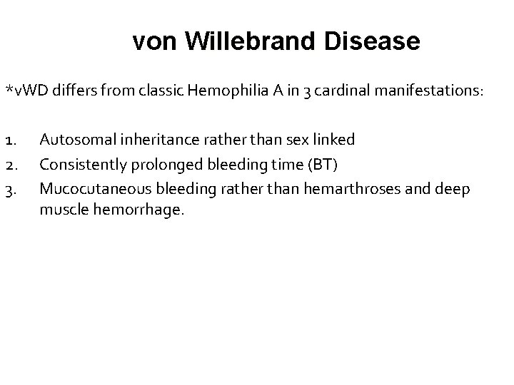von Willebrand Disease *v. WD differs from classic Hemophilia A in 3 cardinal manifestations: