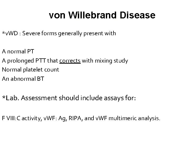 von Willebrand Disease *v. WD : Severe forms generally present with A normal PT