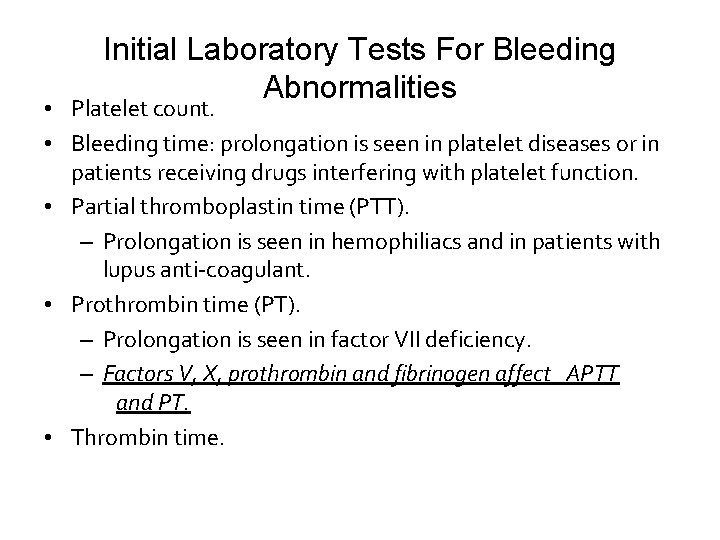 Initial Laboratory Tests For Bleeding Abnormalities • Platelet count. • Bleeding time: prolongation is