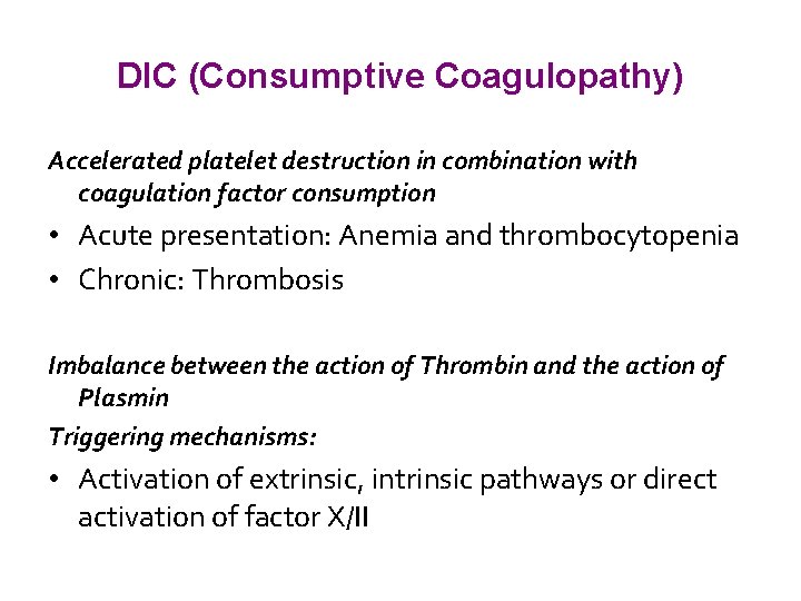 DIC (Consumptive Coagulopathy) Accelerated platelet destruction in combination with coagulation factor consumption • Acute