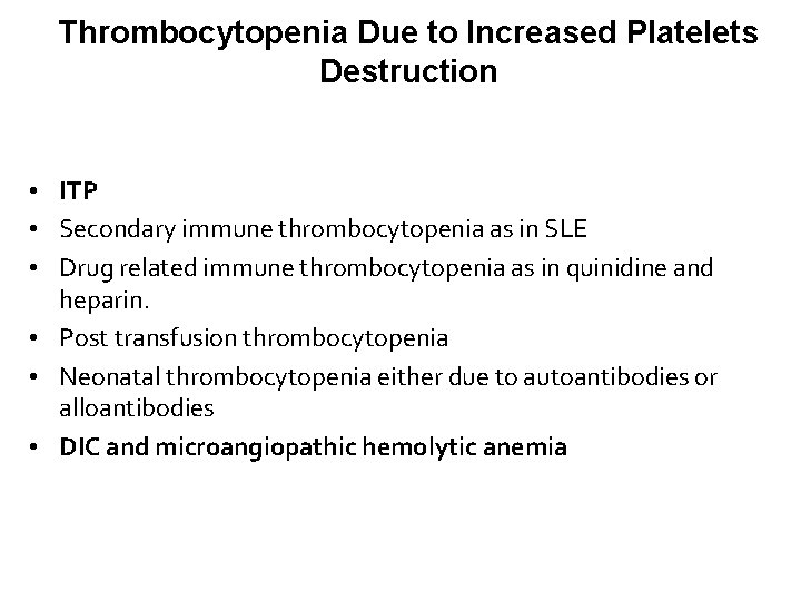 Thrombocytopenia Due to Increased Platelets Destruction • ITP • Secondary immune thrombocytopenia as in