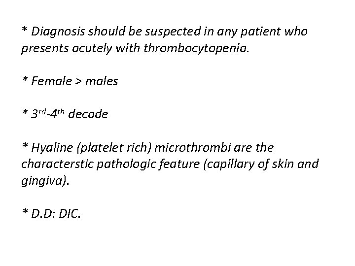 * Diagnosis should be suspected in any patient who presents acutely with thrombocytopenia. *