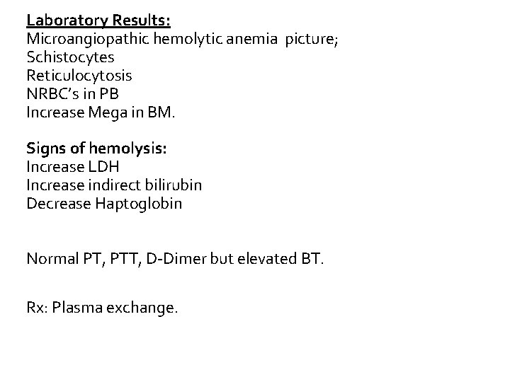 Laboratory Results: Microangiopathic hemolytic anemia picture; Schistocytes Reticulocytosis NRBC’s in PB Increase Mega in