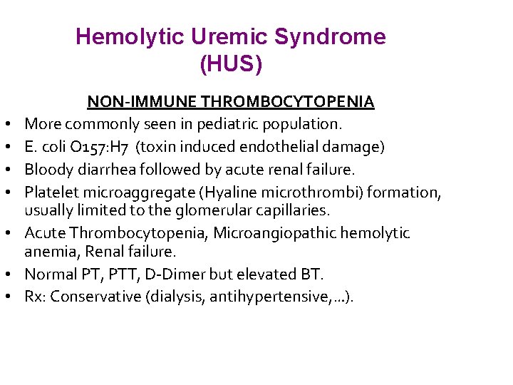 Hemolytic Uremic Syndrome (HUS) • • NON-IMMUNE THROMBOCYTOPENIA More commonly seen in pediatric population.