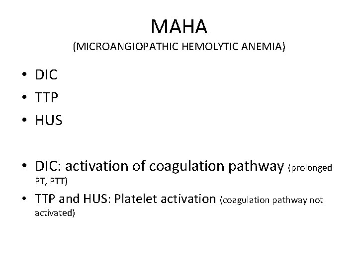 MAHA (MICROANGIOPATHIC HEMOLYTIC ANEMIA) • DIC • TTP • HUS • DIC: activation of