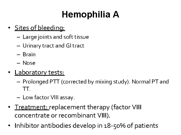 Hemophilia A • Sites of bleeding: – – Large joints and soft tissue Urinary