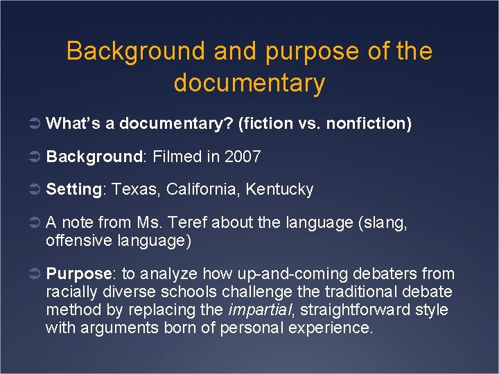 Background and purpose of the documentary What’s a documentary? (fiction vs. nonfiction) Background: Filmed