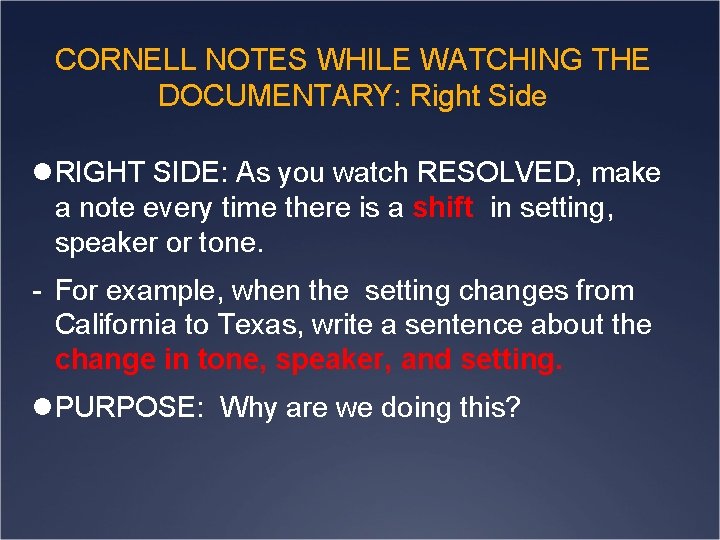 CORNELL NOTES WHILE WATCHING THE DOCUMENTARY: Right Side RIGHT SIDE: As you watch RESOLVED,