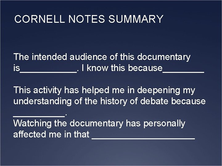 CORNELL NOTES SUMMARY The intended audience of this documentary is______. I know this because____