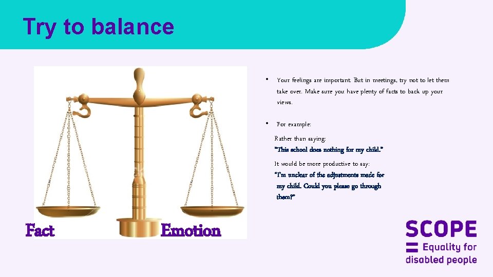 Try to balance • Your feelings are important. But in meetings, try not to