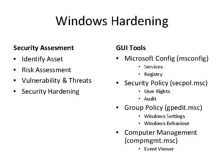 Windows Hardening Security Assesment • • Identify Asset Risk Assessment Vulnerability & Threats Security