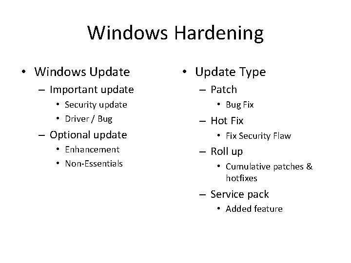 Windows Hardening • Windows Update – Important update • Security update • Driver /