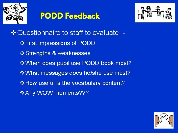 PODD Feedback v Questionnaire to staff to evaluate: v. First impressions of PODD v.