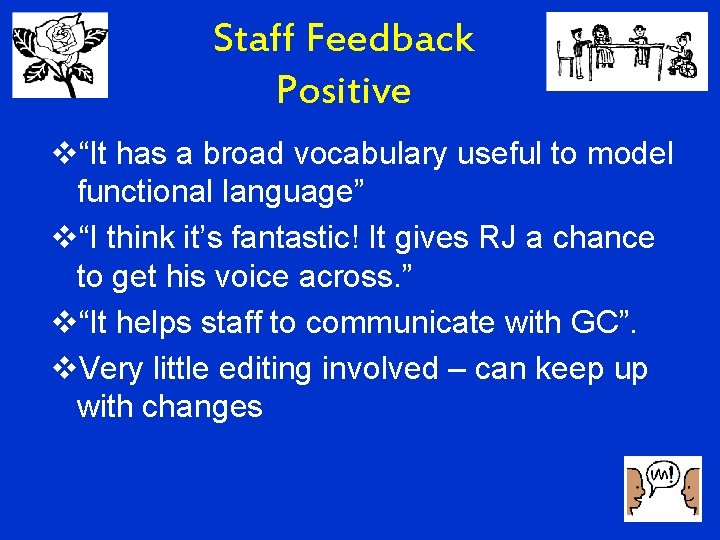 Staff Feedback Positive v“It has a broad vocabulary useful to model functional language” v“I