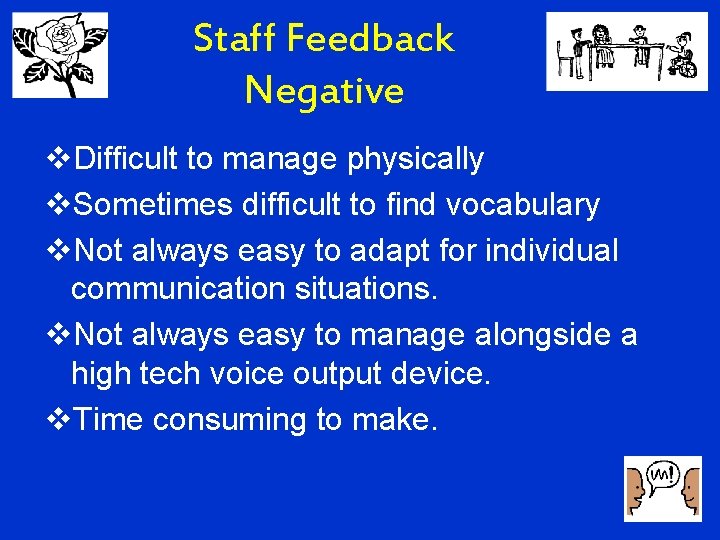 Staff Feedback Negative v. Difficult to manage physically v. Sometimes difficult to find vocabulary