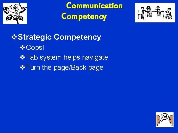 Communication Competency v. Strategic Competency v. Oops! v. Tab system helps navigate v. Turn